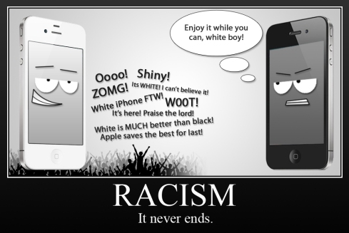 white iphone vs black iphone 4. Technological Racism: Black vs White iPhone 4. By Sameed Khan. It doesn#39;t matter if you#39;re lack or white (unless you#39;re lack).